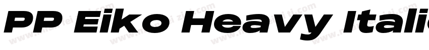 PP Eiko Heavy Italic字体转换